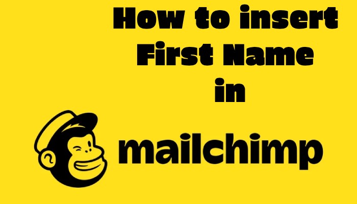 how to insert first name in mailchimp